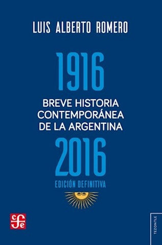 1916 BREVE HISTORIA CONTEMPORANEA DE LA ARGENTINA 2016 | Luis Alberto Romero