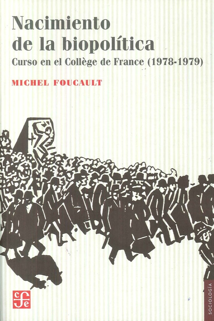 NACIMIENTO DE LA BIOPOLITICA | Michel Foucault