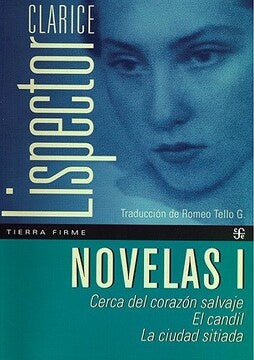 NOVELAS I. CERCA DEL CORAZON SALVAJE - EL CANDIL - LA CIUDAD SITIADA.. | Clarice Lispector