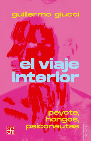 EL VIAJE INTERIOR  PEYOTE, HONGOS, PSICOTROPICOS.. | Guillermo Giucci