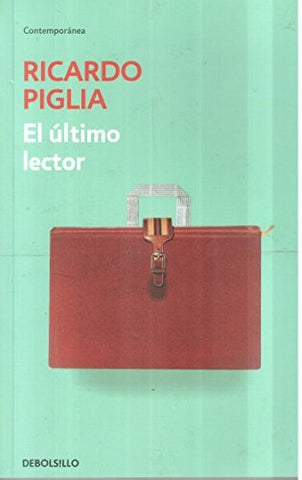 EL ULTIMO LECTOR | Ricardo Piglia