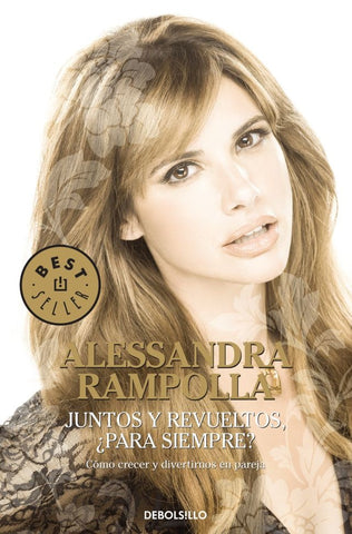 Juntos y revueltos ¿para siempre? | Alessandra Rampolla
