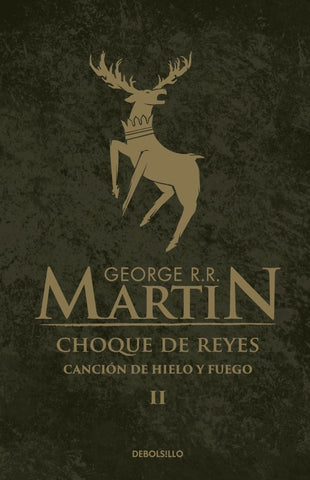 CHOQUE DE REYES (CANCIÓN DE HIELO Y FUEGO 2)  | GEORGE R.R MARTIN
