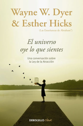 EL UNIVERSO OYE LO QUE SIENTES* | Wayne W. Dyer