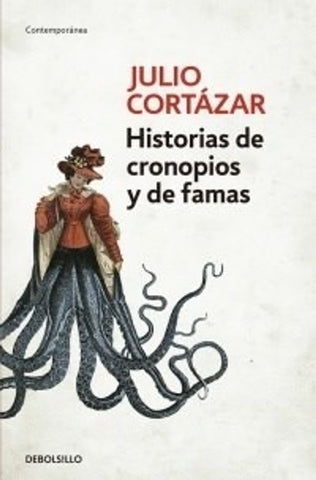 HISTORIAS DE CRONOPIOS Y DE FAMAS*.. | JULIO CORTÁZAR