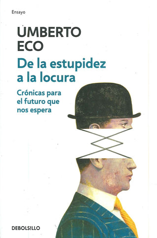 DE LA ESTUPIDEZ A LA LOCURA.. | Umberto Eco