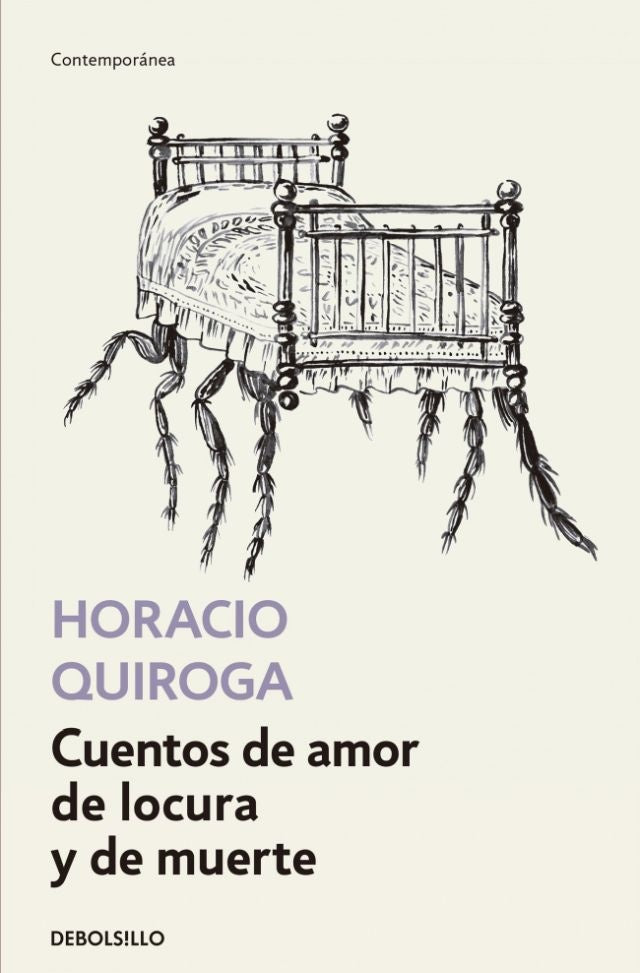 CUENTOS DE AMOR LOCURA Y DE MUERTE | Horacio Quiroga