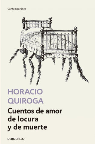 CUENTOS DE AMOR LOCURA Y DE MUERTE | Horacio Quiroga