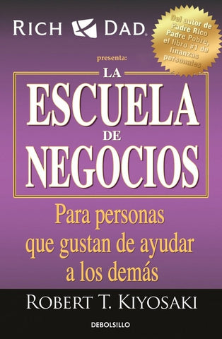 LA ESCUELA DE NEGOCIOS*.. | Robert T. Kiyosaki
