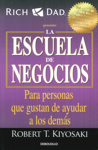 LA ESCUELA DE NEGOCIOS*.. | Robert T. Kiyosaki