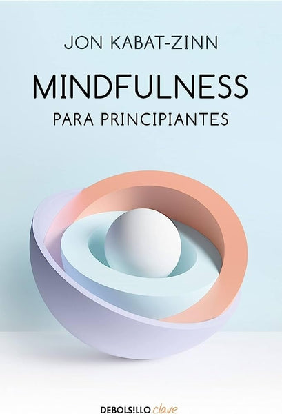 MINDFULNESS PARA PRINCIPIANTES* | Jon Kabat-Zinn
