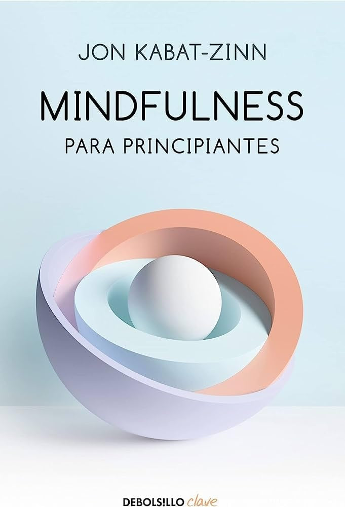 MINDFULNESS PARA PRINCIPIANTES* | Jon Kabat-Zinn