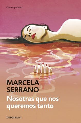 NOSOTRAS QUE NOS QUEREMOS TANTO*.. | Marcela Serrano