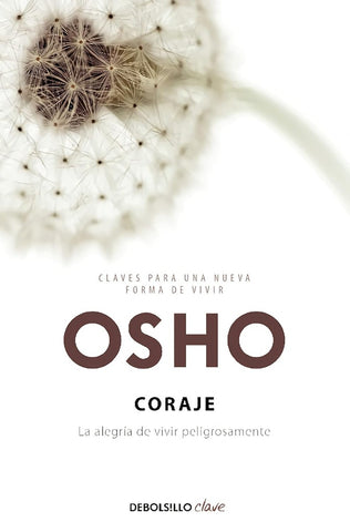CORAJE. CLAVES PARA UNA NUEVA FORMA DE VIVIR*.. | Osho