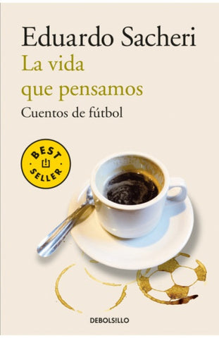 LA VIDA QUE PENSAMOS* | EDURDO SACHERI