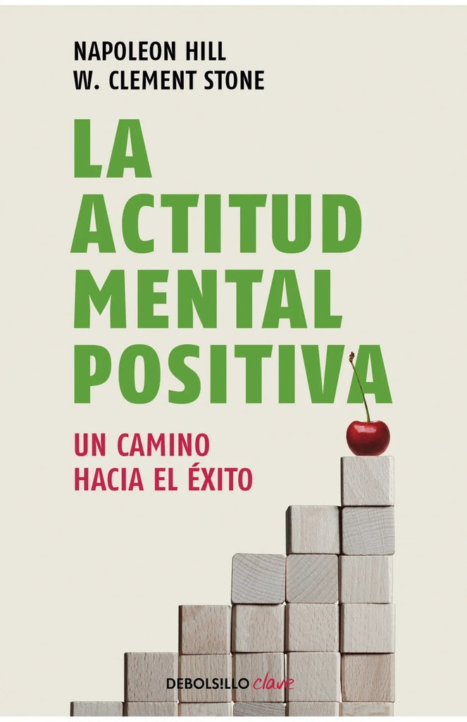 LA ACTITUD MENTAL POSITIVA: UN CAMINO HACIA EL ÉXITO.. | napoleon  hill