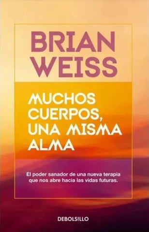 MUCHOS CUERPOS, UNA MISMA ALMA.. | Brian  Weiss