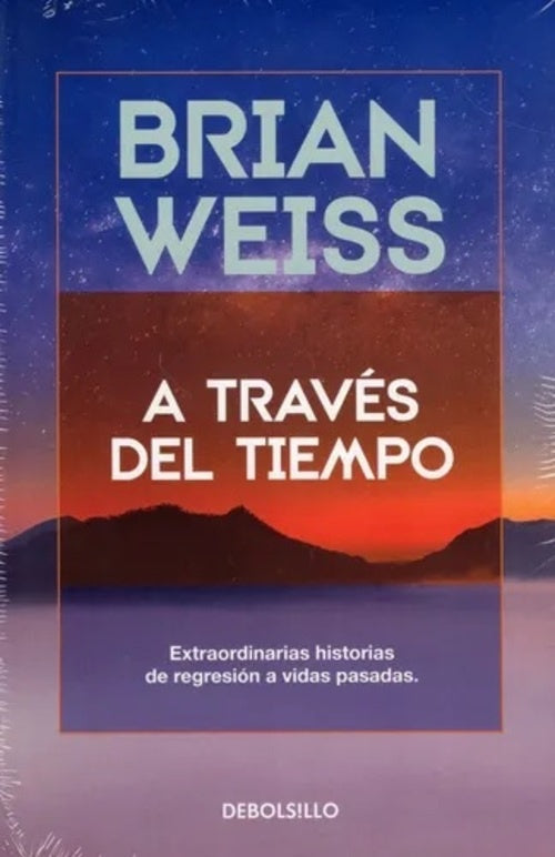A TRAVES DEL TIEMPO.. | BRIAN WEISS