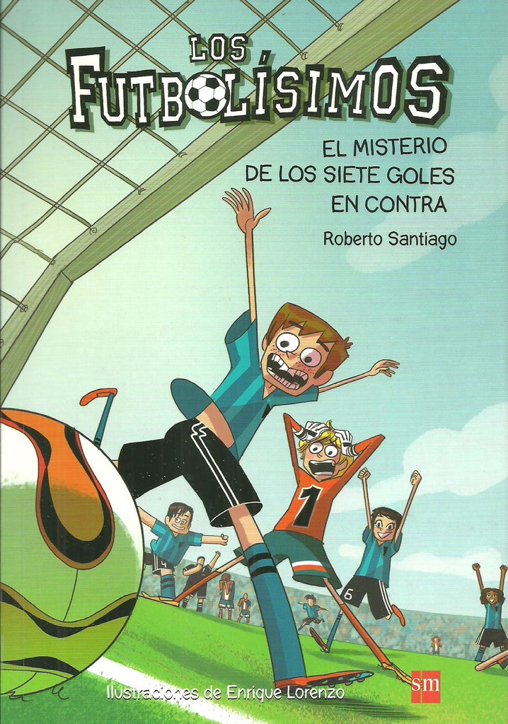 LOS FUTBOLISIMOS 2) : EL MISTERIO DE LOS SIETE GOLES EN CONTRA.. | Roberto  Santiago