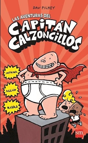 LAS AVENTURAS DEL CAPITÁN CALZONCILLOS | Dav Pilkey
