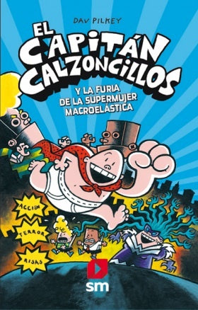 EL CAPITAN CALZONCILLOS Y LA FURIA | Dav Pilkey