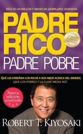 PADRE RICO, PADRE POBRE.. | Robert T. Kiyosaki