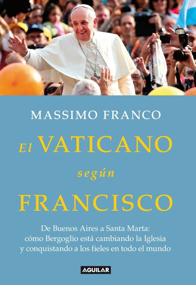 El vaticano segun Francisco | Massimo  Franco
