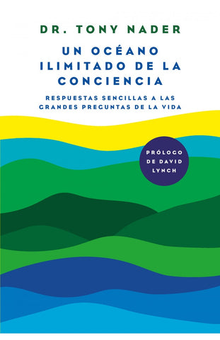 UN OCÉANO ILIMITADO DE LA CONCIENCIA. | Dr. Tony Nader