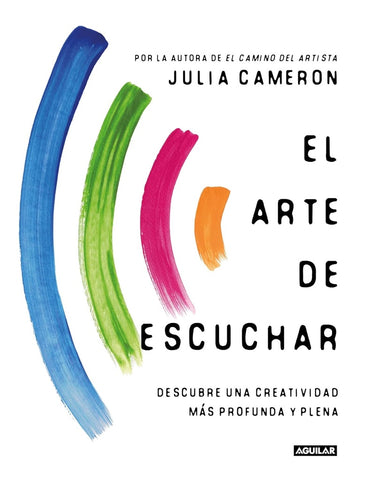 EL ARTE DE ESCUCHAR*.. | Julia Cameron