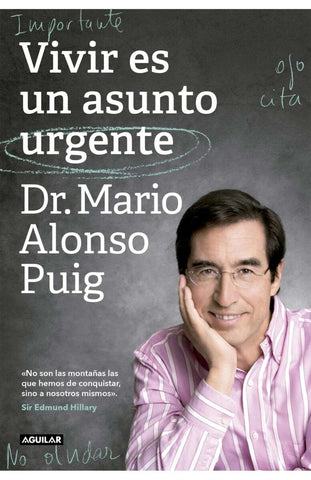 VIVIR ES UN ASUNTO URGENTE.. | Mario Alonso Puig