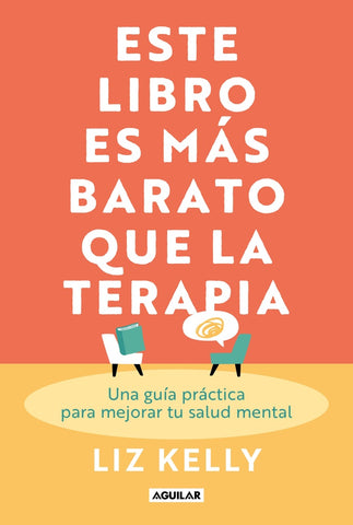 ESTE LIBRO ES MÁS BARATO QUE LA TERAPIA.. |  Liz  Kelly