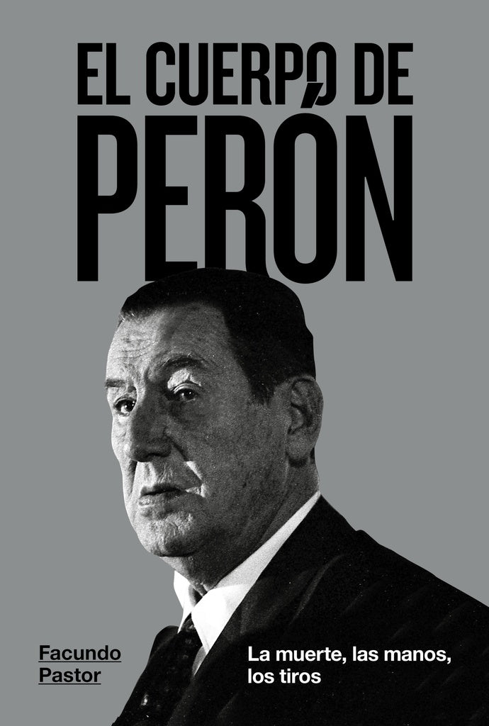 EL CUERPO DE PERÓN.. | FACUNDO PASTOR