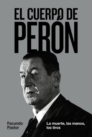 EL CUERPO DE PERÓN.. | FACUNDO PASTOR