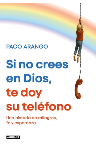 SI NO CREES EN DIOS YO TE PASO SU TELÉFONO.. | Paco Arango