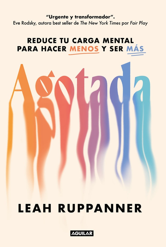 AGOTADA REDUCE TU CARGA MENTAL PARA HACER MENOS Y SER MAS | LEAH RUPPANNER