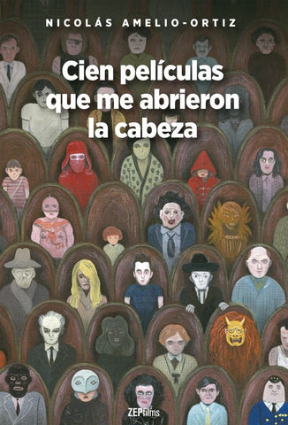 CIEN PELÍCULAS QUE ME ABRIERON LA CABEZA | Nicolas Amelio-Ortiz
