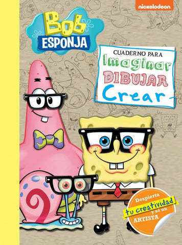 BOB ESPONJA CUADERNO PARA IMAGINAR DIBUJAR Y CREAR.. | Nickelodeon .
