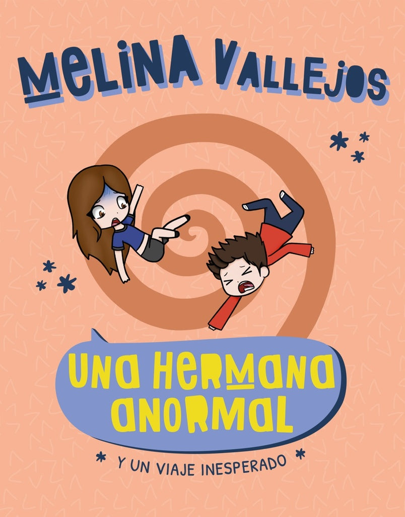 UNA HERMANA ANORMAL . Y UN VIAJE INESPERADO*.. | Melina Vallejos