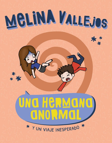 UNA HERMANA ANORMAL . Y UN VIAJE INESPERADO*.. | Melina Vallejos