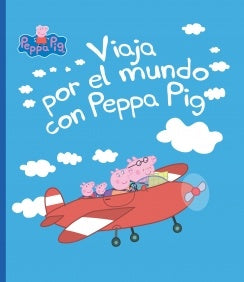 PEPPA PIG. UN CUENTO - VIAJA POR EL MUNDO CON PEPPA PIG..