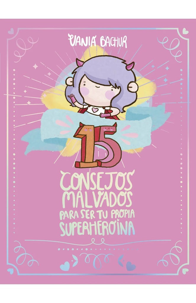 15 CONSEJOS MALVADOS PARA SER TU PROPIA SUPERHEROÍNA.. |  Vania  Bachur