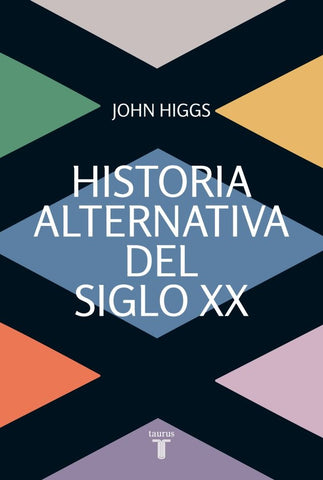 Historia alternativa del siglo XX | John  Higgs