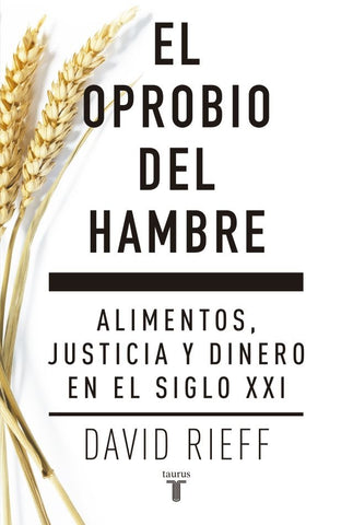 EL OPROBIO DEL HAMBRE | David Rieff