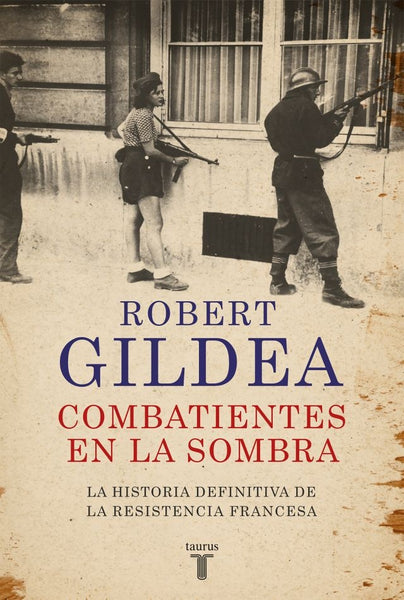 Combatientes en la sombra | Robert Gildea