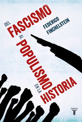 DEL FASCISMO AL POPULISMO EN LA HISTORIA.. | Federico Finchelstein