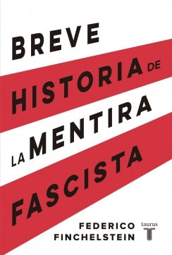 Breve historia de la mentira fascista | Federico Finchelstein