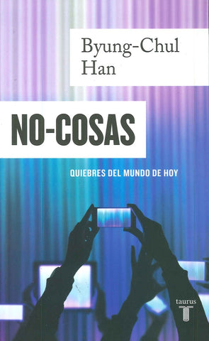NO-COSAS QUIEBRES DEL MUNDO DE HOY*.. | Byung-Chul Han
