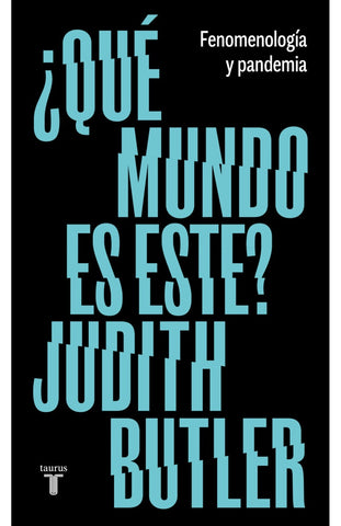 QUE MUNDO ES ESTE FENOMENOLOGIA Y PANDEMIA.. | Judith Butler