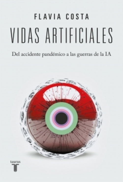 VIDAS ARTIFICIALES DEL ACCIDENTE PANDEMICO A LAS GUERRAS DE LA IA | Flavia Costa