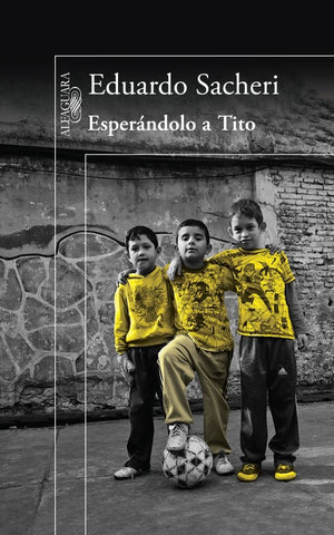 Esperandolo a Tito* | Eduardo Alfredo Sacheri